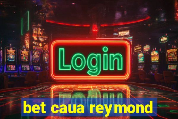 bet caua reymond